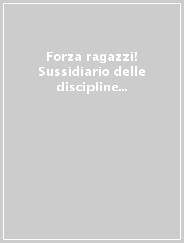 Forza ragazzi! Sussidiario delle discipline e Quaderno operativo. Matematica e Scienze. Con Il mio tutor. Per la 4ª classe elementare. Con e-book. Con espansione online