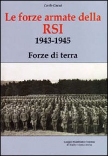 Forze armate della R.S.I. 1943-1945 Forze di terra - Carlo Cucut