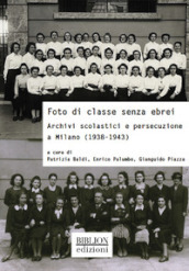 Foto di classe senza ebrei. Archivi scolastici e persecuzione a Milano (1938-1943)