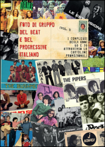 Foto di gruppo del beat e del progressive italiano. 1.I complessi anni 60 e 70 attraverso...