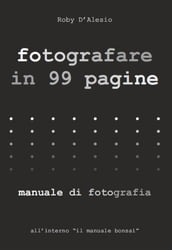 Fotografare in 99 pagine