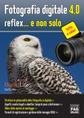 Fotografia digitale 4.0 reflex... e non solo