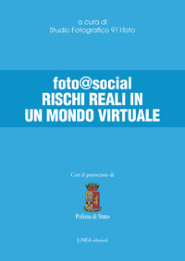 Foto@social. Rischi reali in un mondo virtuale. Ediz. integrale