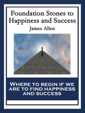 Foundation Stones to Happiness and Success