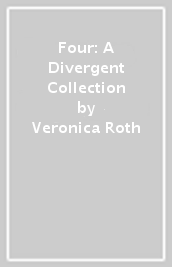 Four: A Divergent Collection