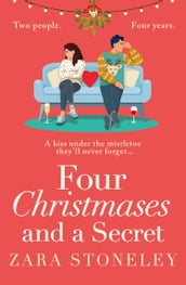 Four Christmases and a Secret (The Zara Stoneley Romantic Comedy Collection, Book 5)