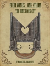 Four Winds: One Storm: The Bone Brick City