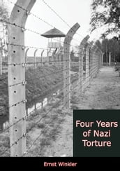Four Years of Nazi Torture