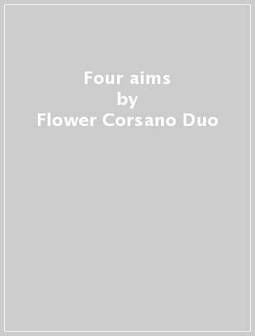 Four aims - Flower-Corsano Duo