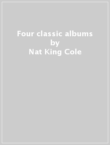 Four classic albums - Nat King Cole