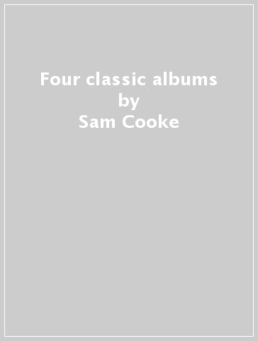 Four classic albums - Sam Cooke