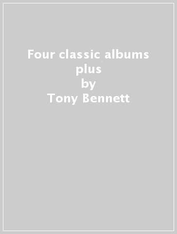 Four classic albums plus - Tony Bennett