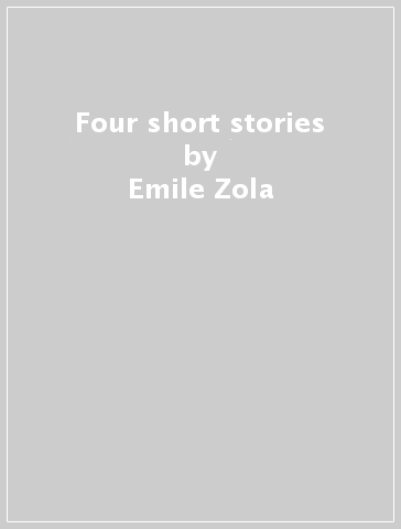 Four short stories - Emile Zola