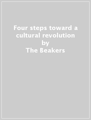 Four steps toward a cultural revolution - The Beakers