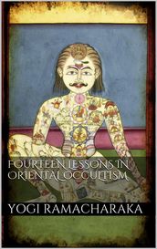 Fourteen Lessons in Oriental Occultism