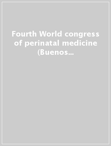 Fourth World congress of perinatal medicine (Buenos Aires, 18-22 April 1999)
