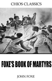 Foxe s Book of Martyrs