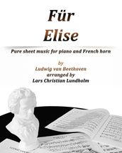 Für Elise Pure sheet music for piano and French horn by Ludvig van Beethoven arranged by Lars Christian Lundholm