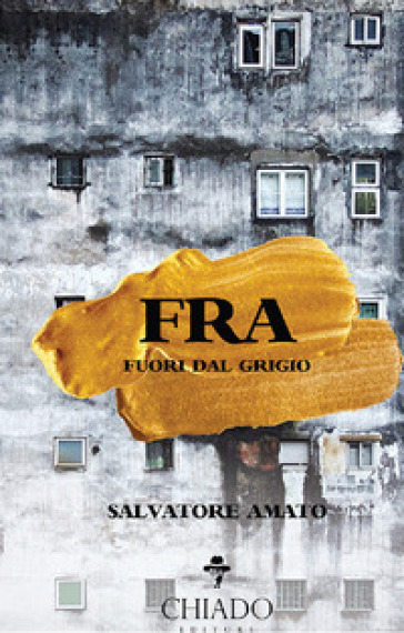 Fra. Fuori dal grigio - Salvatore Amato