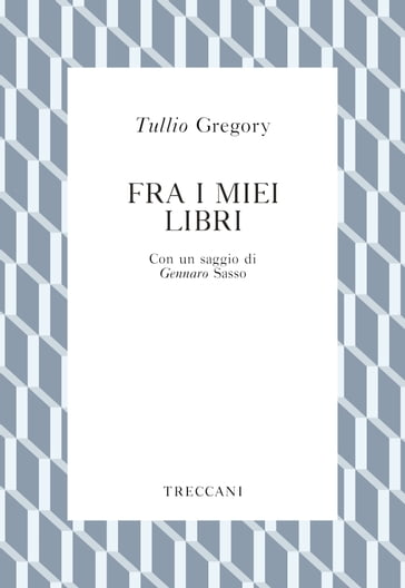 Fra i miei libri - Gennaro Sasso - Tullio Gregory