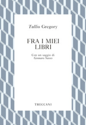Fra i miei libri - Tullio Gregory