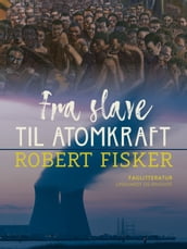 Fra slave til atomkraft