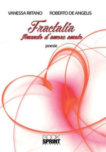 Fractalia. Amando d'amore amato - Vanessa Riitano - Roberto De Angelis