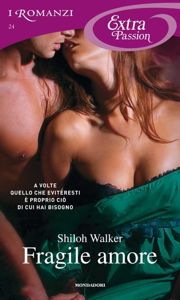 Fragile amore (I Romanzi Extra Passion) - Shiloh Walker