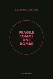 Fragile comme une bombe