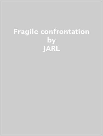 Fragile confrontation - JARL