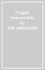 Fragile immortality