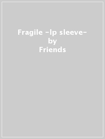 Fragile -lp sleeve- - Friends