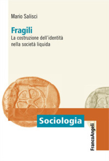 Fragili. La costruzione dell'identità nella società liquida - Mario Salisci