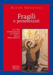 Fragili e perseveranti