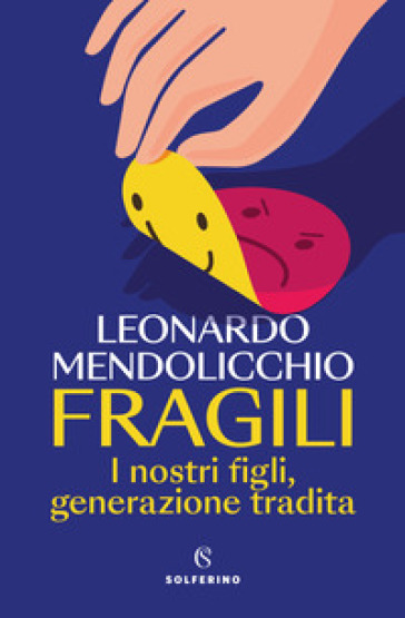 Fragili. I nostri figli, generazione tradita - Leonardo Mendolicchio