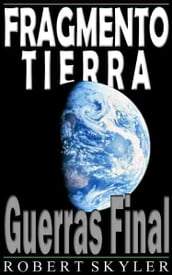 Fragmento Tierra - 002 - Guerras Final