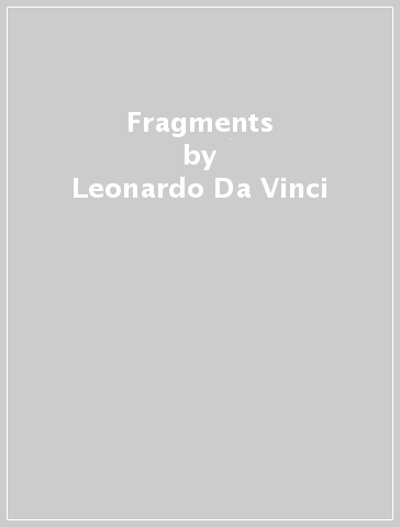 Fragments - Leonardo Da Vinci