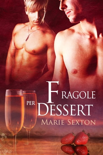 Fragole per dessert - Marie Sexton