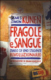 Fragole e sangue. Diario di uno studente rivoluzionario