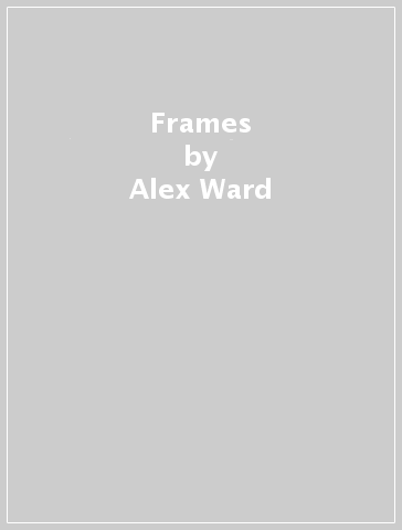 Frames - Alex Ward