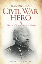 Framingham s Civil War Hero