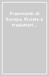 Frammenti di Europa. Riviste e traduttori del Novecento