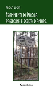 Frammenti di Paola, passione e scelta d amare.