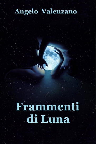 Frammenti di Luna - Angelo Valenzano