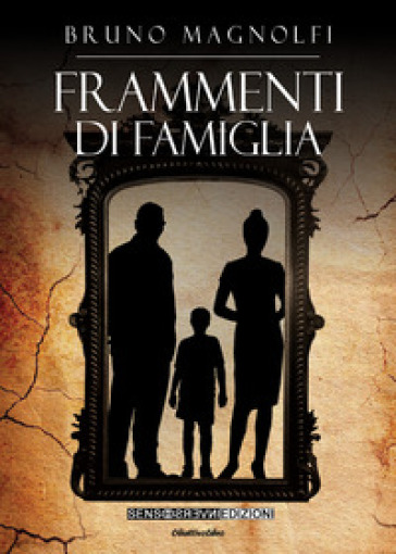 Frammenti di famiglia - Bruno Magnolfi