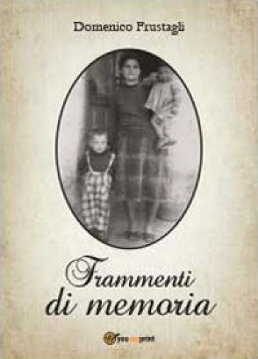 Frammenti di memoria - Domenico Frustagli