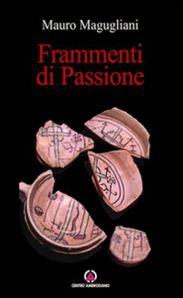Frammenti di passione - Mauro Magugliani