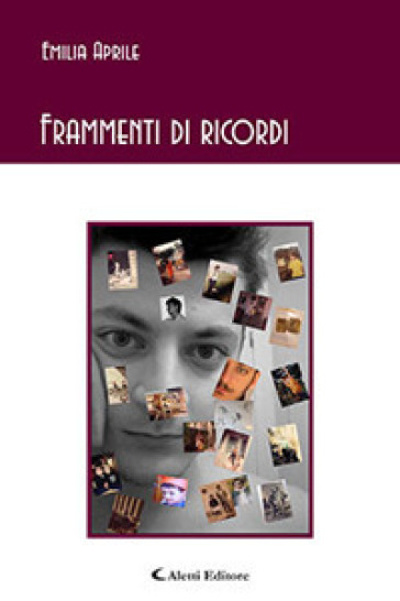 Frammenti di ricordi - Emilia Aprile