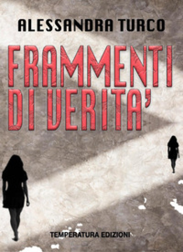 Frammenti di verità - Alessandra Turco