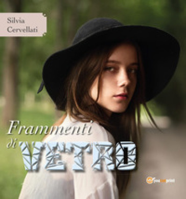 Frammenti di vetro - Silvia Cervellati